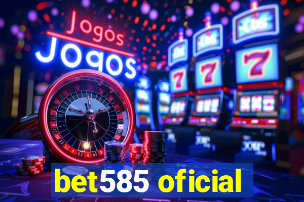 bet585 oficial